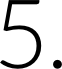 5
